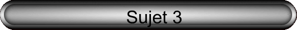 Sujet 3